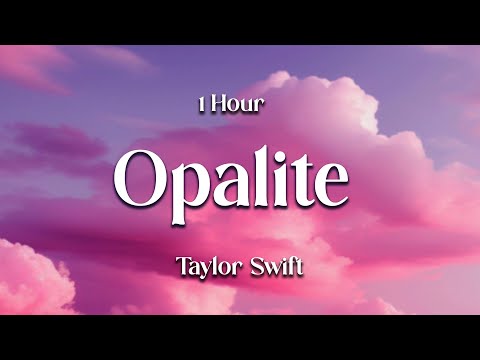 [1 Hour] Taylor Swift - Opalite (Lyrics)