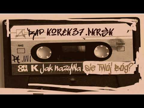 KOREK37 FEAT. PKRSK  - JAK NAZYWA SIĘ TWÓJ BÓG? PROD. MM
