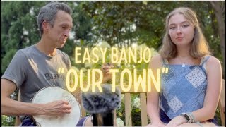EASY 3 Finger Banjo Song and Tab: &quot;Our Town&quot; (Iris Dement)
