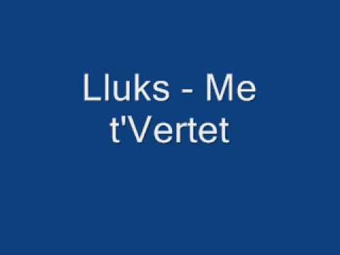 Lluks - Me t'Vertet