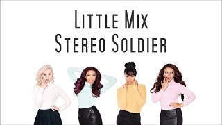 Little Mix ~ Stereo Soldier ~ Lyrics