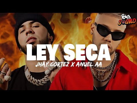 Jhay Cortez, Anuel AA - Ley Seca (Letra)