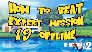 How to beat Expert Mission 19 Offline | Dragon Ball Xenoverse 2 |