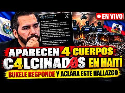 🚨BUKELE ROMPE EL SILENCIO! APARECEN 4 CUERPOS EN HAITÍ Y ACLARA QUE NO SON NUESTROS MILITARES