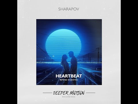 Sharapov - Heartbeat (Solidstice Remix)
