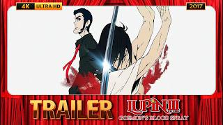 Lupin the Third: Goemon's Blood Spray (2017) Upscaled Trailer [4K-UHD]
