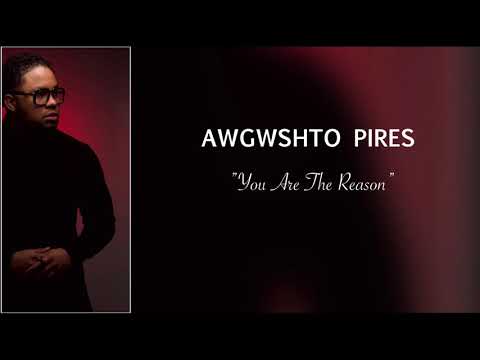 Awgwshto Pires - You Are The Reason (LYRICS) by AP RECORDS