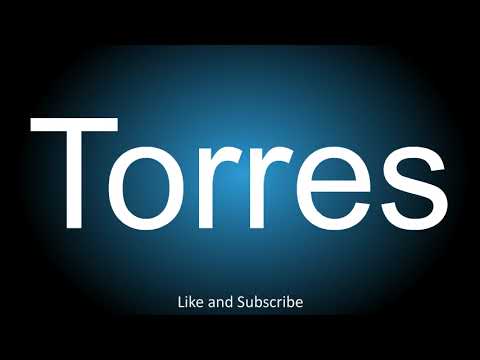 How to correctly pronounce in Spanish - Torres.