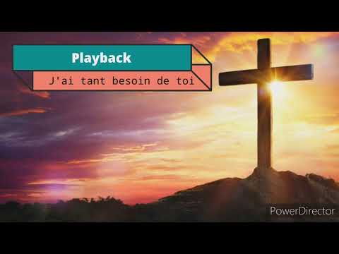 Playback J’ai tant besoin de toi (avec paroles)