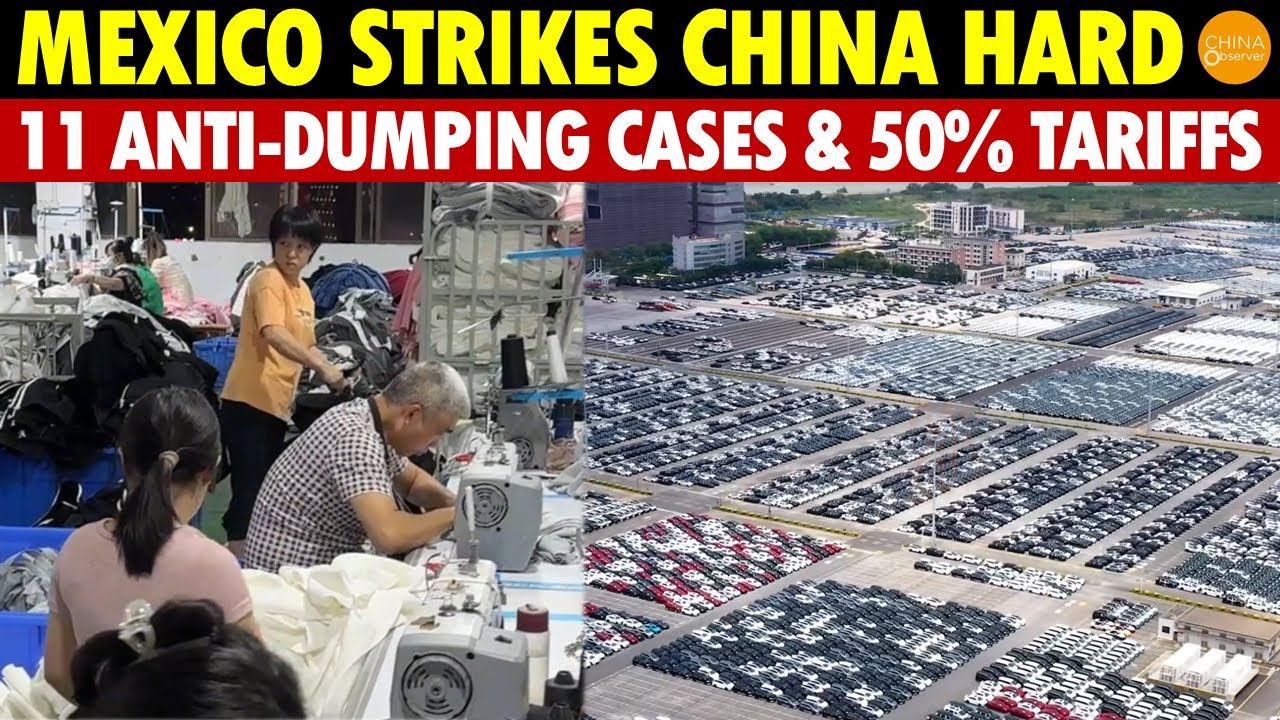 Mexico Delivers a Fatal Blow to China! 11 Anti-Dumping Investigations Launched, China in Panic