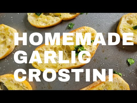 HOMEMADE GARLIC CROSTINI