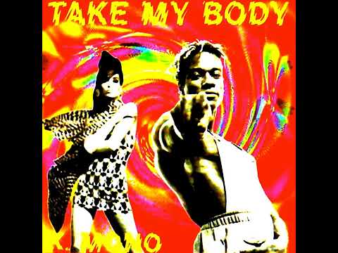 K Mono - Take My Body ( Extended Version )