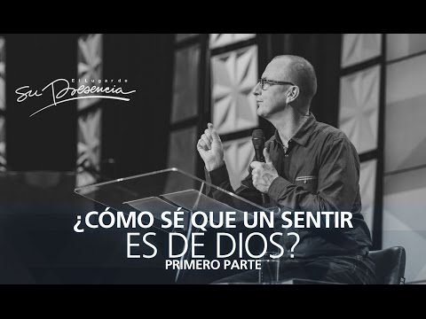 ¿Cómo sé que un sentir es de Dios? Andrés Corson