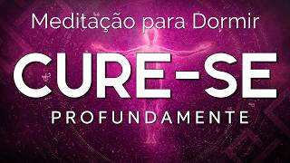 MEDITAÇÃO GUIADA para DORMIR – ORAÇÃO PODEROSA DE CURA Física, mental e espiritual