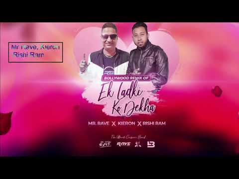 Ek Ladki Ko Dekha - Mr Rave , Kieron & Rishi Ram (bollywood remix)