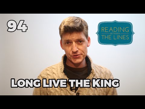 Reading Between the Lines 94 - Long Live the King