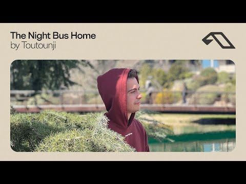 The Night Bus Home by Toutounji ~ 90 minute mix of ambient textures, melodic downtempo & chill music
