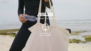 Asus reener Tomorrow | Post-Consumer Recycled Materials