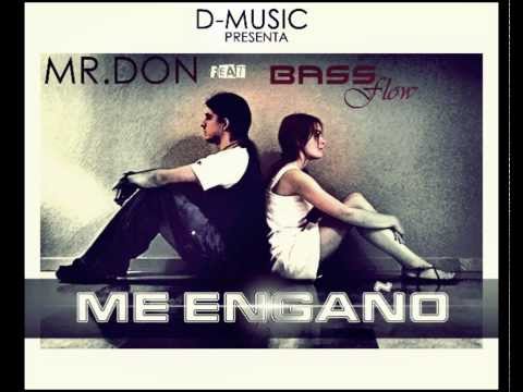 Mr.Don FT BassFlow - ME ENGAÑO !!NUEVO!!!(Prod.by D-Music)