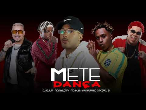 METE DANÇA - MC MARLON PH , ANJIM, DUDU SK, DJ AGUILAR  - YURI H.  (ABRE ESPAÇO PRO PAI BRINCAR )