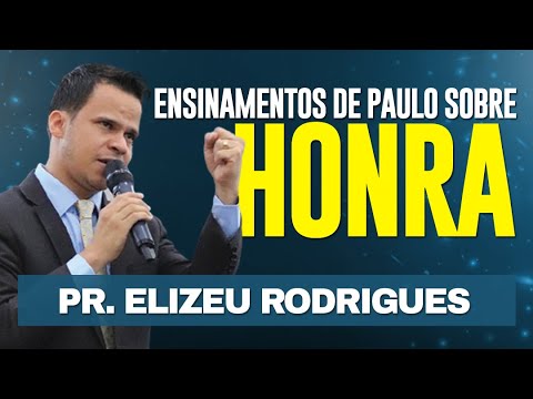 Estudo sobre HONRA - Pr Elizeu Rodrigues