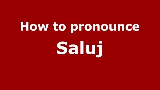 How to pronounce Saluj