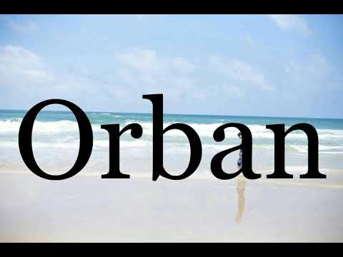 How To Pronounce Orban🌈🌈🌈🌈🌈🌈Pronunciation Of Orban