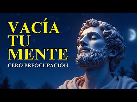 Estoicismo nocturno | Cómo vaciar la mente de preocupaciones y dormir en paz