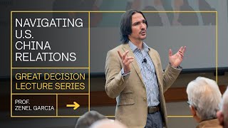 USAWC Prof. Zenel Garcia - Great Decisions Lecture China - U.S. relations Jan. 24, 2025