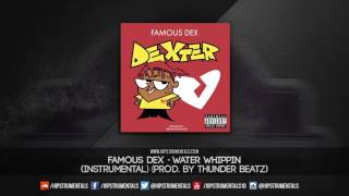 Famous Dex - Water Whippin [Instrumental] (Prod. By Thunder Beatz) + DL via @Hipstrumentals