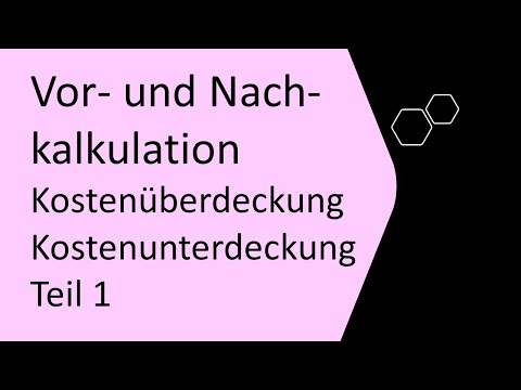 Vor- und Nachkalkulation mit Kostenüberdeckungen bzw. Kostenunterdeckungen, BAB II, einfach erklärt
