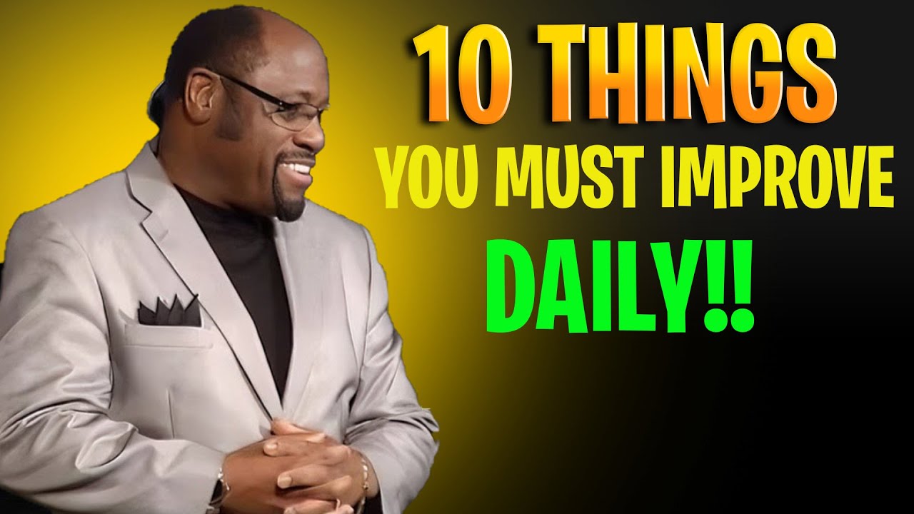 Myles Munroe Motivation - 10 Things You Must Improve Daily