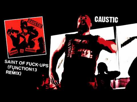Caustic - Saint of Fuck-Ups (Function13 mix)
