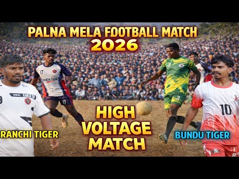 Ranchi Tiger 01 Vs Bundu Tiger 00 | Palna Mela Football Match 2026