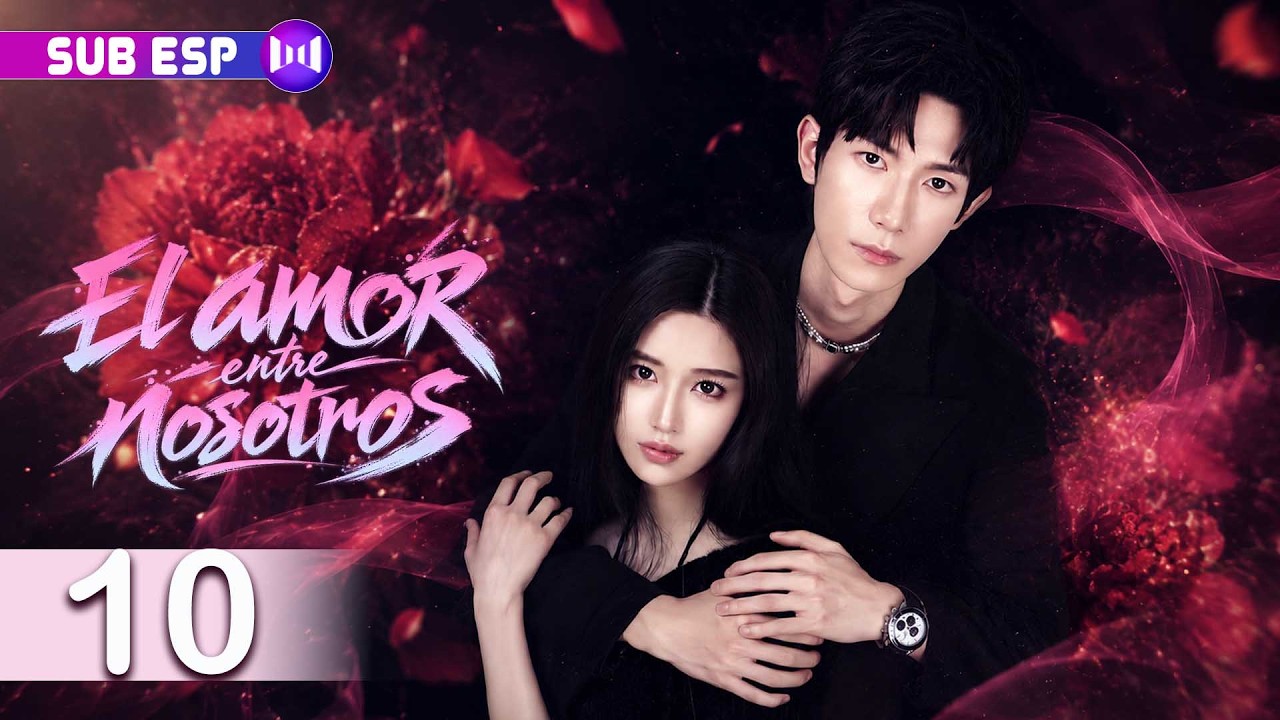 【EP10】El amor entre nosotros | Venganza, secretos y un amor que resurge de las cenizas | Drama