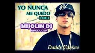 Nunca me quedo - Daddy Yankee ( Remix Edition Mijolin DJ )