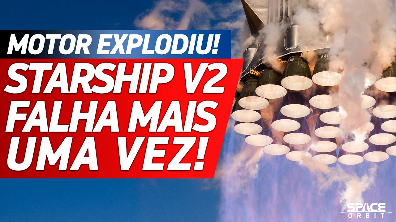 STARSHIP V2 EXPLODE APÓS FALHA GRAVE! - Atualizações do Starship