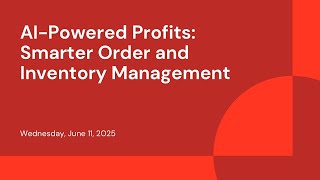 AI-Powered Profits: Smarter Order and Inventory Management