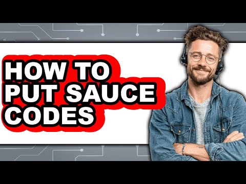How to Put Sauce Codes - Full Guide