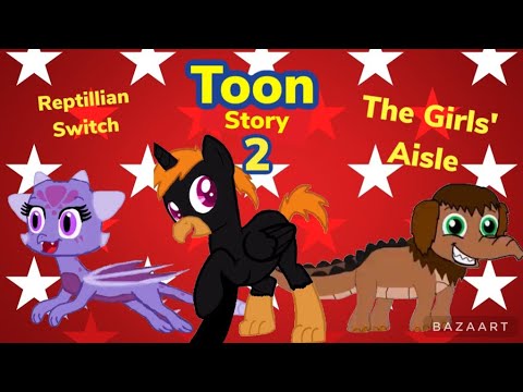Toon Story 2 Part 14 - Reptilian Switch/The Girls' Aisle
