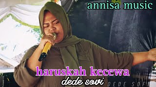 Download lagu LAGU DANGDUT ( HARUSKAH KECEWA COVER DEDE SOVI ) - ANNISA MUSIC mp3