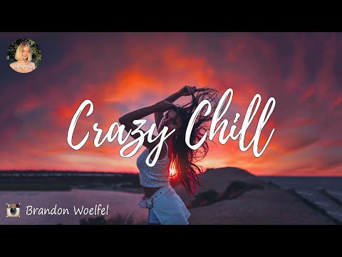 Crazy Chill Song Playlist - Lauv, Lany, Keshi, Austin.ect 💕