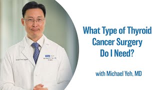 What Type of Thyroid Cancer Surgery Do I Need? | UCLA Endocrine Center