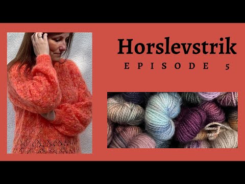 Horslevstrik episode 5. Inkl give away fra a knitters World