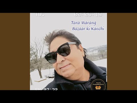Tara Marang Bazaar Ki Kanchi