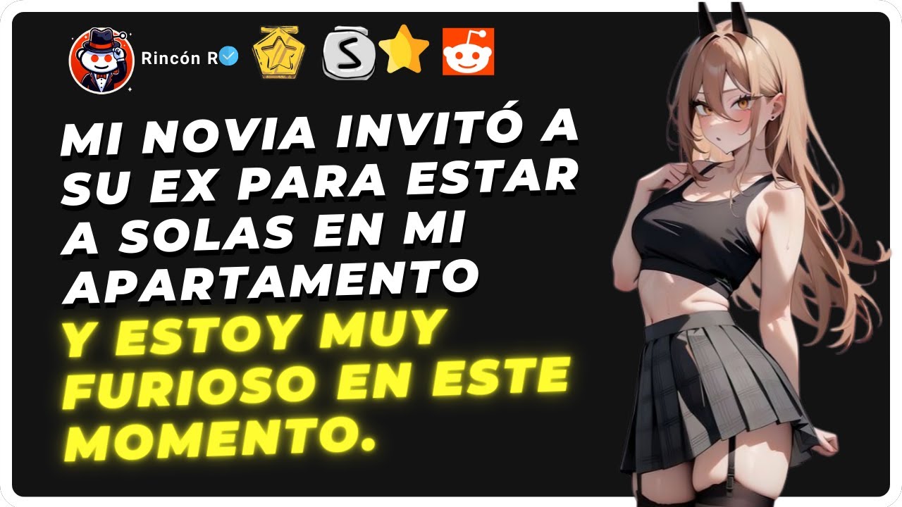 Mi novia invitó a su ex a mi apartamento para estar a solas y estoy muy furioso en este momento
