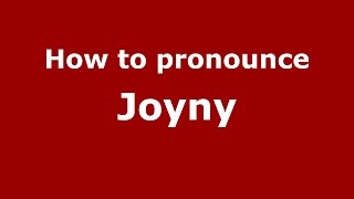 How to pronounce Joyny