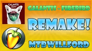 Galantis - Firebird - MTBWillford FL studio remake + FLP