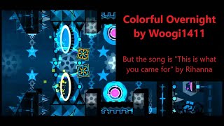 Colorful Overnight but the song is This is what you came for | Geometry Dash