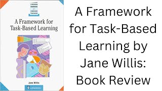 A Framework for Task-Based Learning by Jane Willis: Book Review